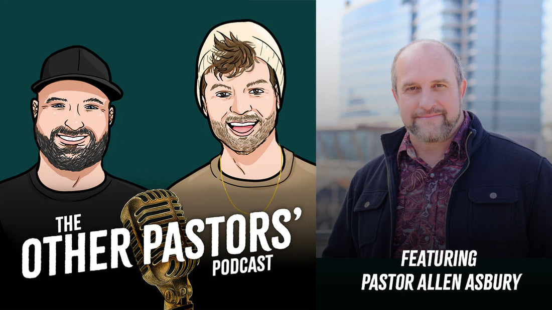 Episode 3 Featuring Worship Pastor Allen Asbury